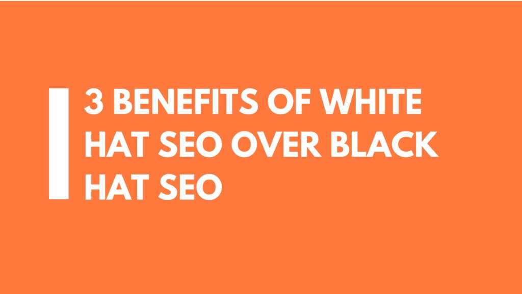 3 BENEFITS OF WHITE HAT SEO OVER BLACK HAT