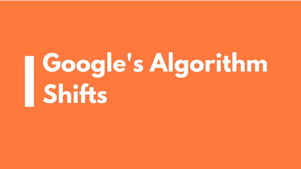 Google's Algorithm Shifts