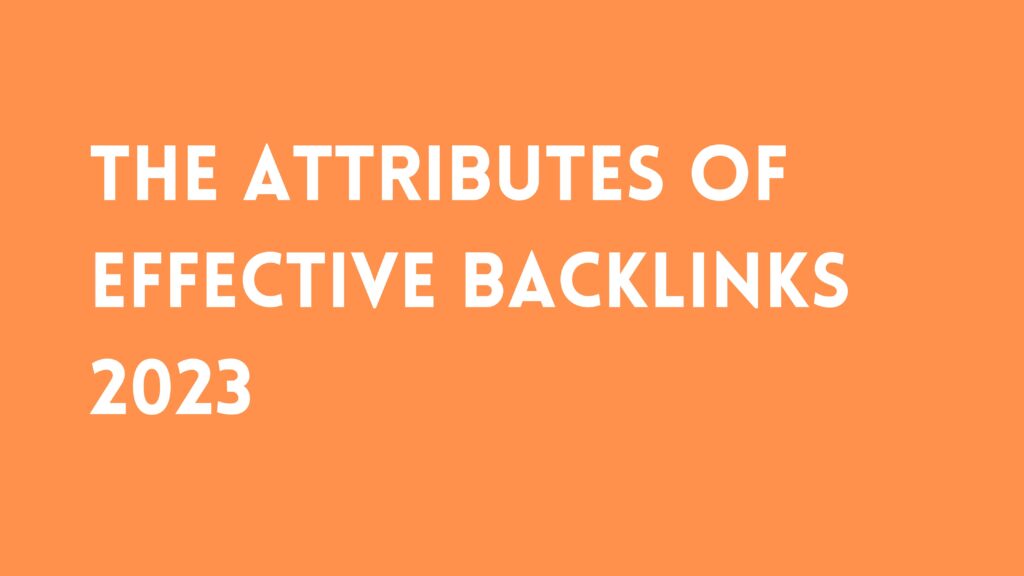 The Attributes Of Effective Backlinks 2023